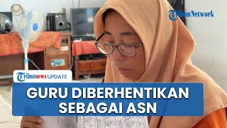 Sempat Viral karena Mengeluh Jarak Tempat Mengajar Jauh, Guru Nur Aini Kini Diberhentikan dari ASN