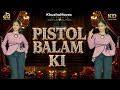 Pistol Balam Ki लम्बे राखे बाल छाती तक राखे दाढ़