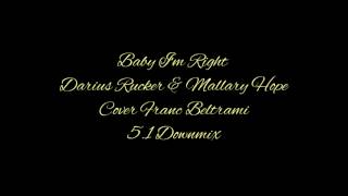 Baby I&#39;m Right Darius Rucker &amp; Mallary Hope Cover Franc Beltrami