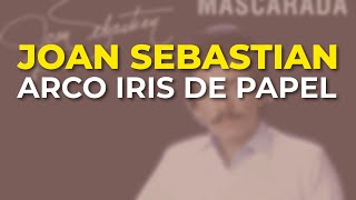 Joan Sebastian - Arco Iris de Papel (Audio Oficial)