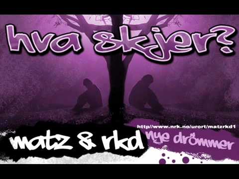 MatZ & RkD - Hva skjer