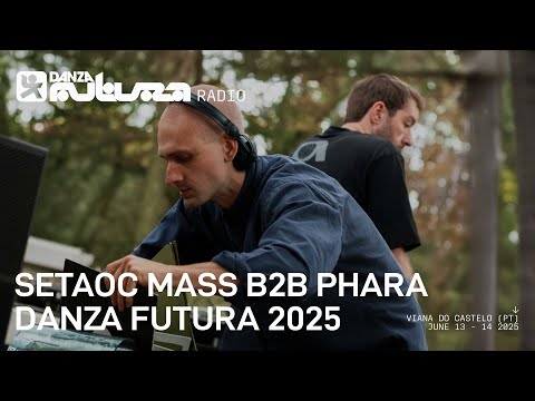 Setaoc Mass b2b Phara @ Danza Futura 2025