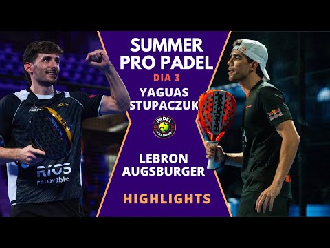 🔥 Yanguas / Stupaczuk vs Lebrón / Augsburger | Summer Pro Padel 2026 – Día 3 | Highlights