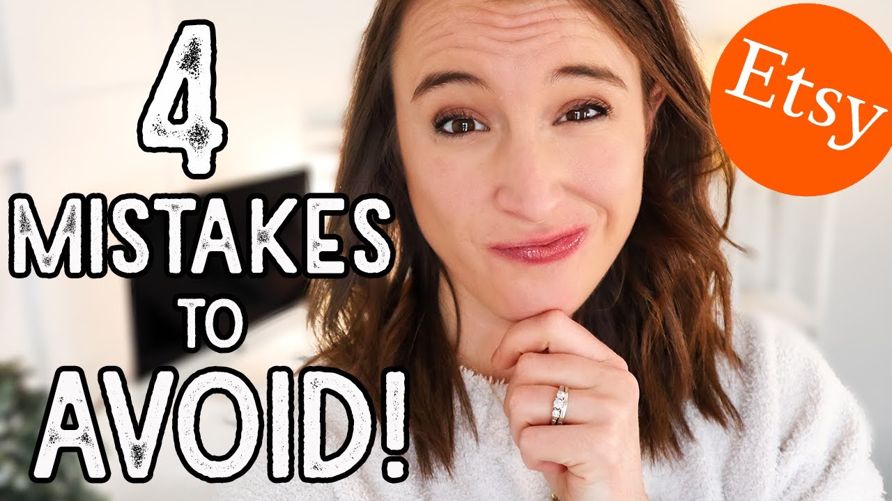 NEVER DO THESE 4 THINGS ON ETSY! | 4 Mistakes to Avoid When Selling on Etsy