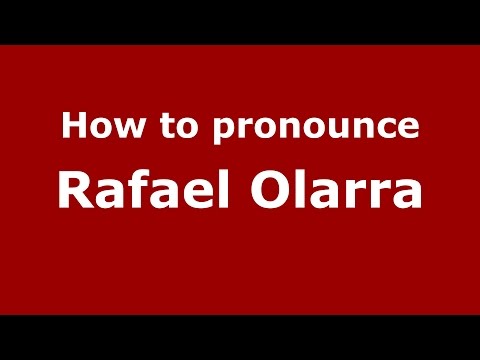 How to pronounce Rafael Olarra (Spanish/Argentina) - PronounceNames.com