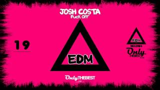 JOSH COSTA - FUCK OFF ⑲ EDM electronic dance music records 2014