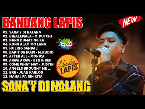 SANA'Y DI NALANG | BANDANG LAPIS  Best Of OPM Love Song ❤️ BANDANG LAPIS Bagong OPM Ibig Kanta 2024