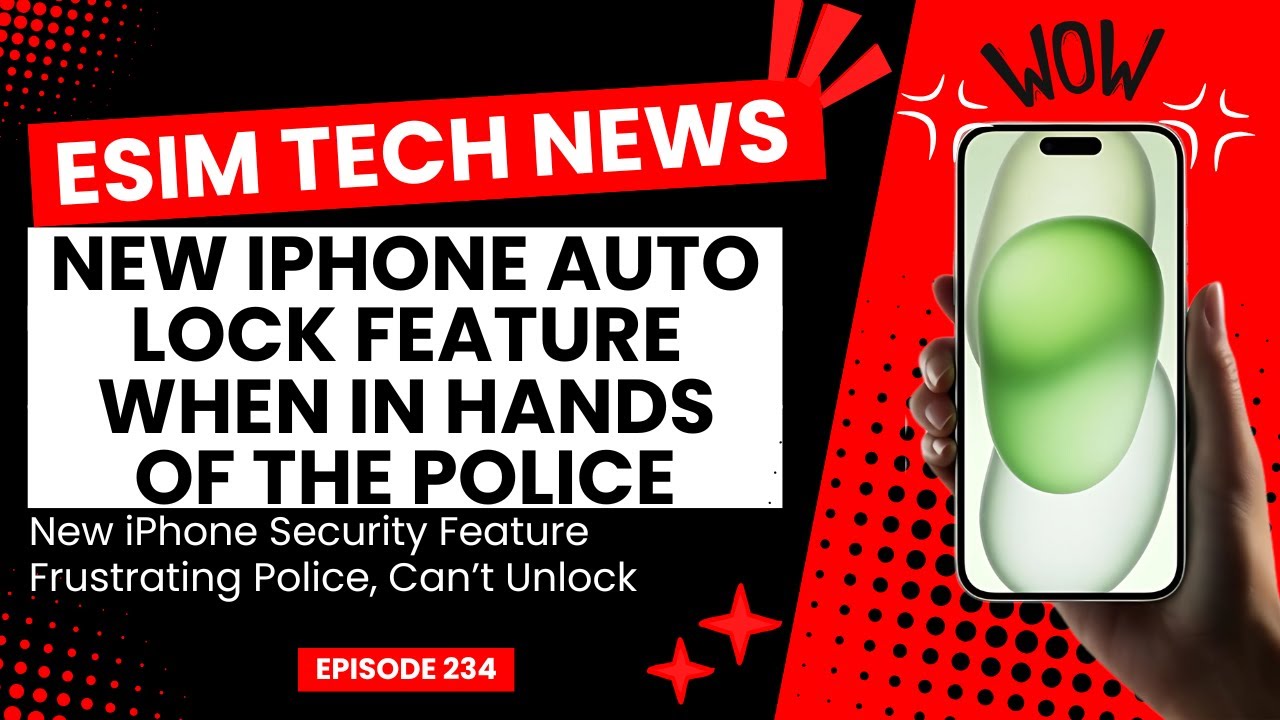 eSIM Tech News Ep 234 - New iPhone Security Feature Has Police Frustrated