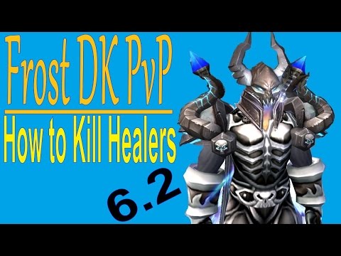 6.2 DW Frost DK PvP - How to Kill Healers Talk - Viewer Requested