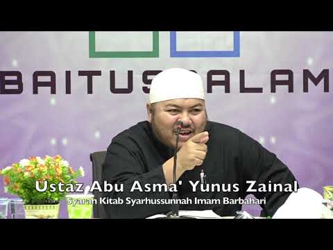 20200207 Ustaz Abu Asma' Yunus Zainal : Syarah Kitab Syarhussunnah Imam Barbahari