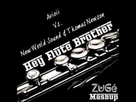 Avicii Vs. New World Sound & Thomas Newson - Hey Flute Brother (ZuGé Mashup)