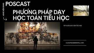 POSCAST PHUONG PHAP DAY HỌC TOAN GIAO SƯ THAI