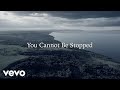 You Cannot Be Stopped
