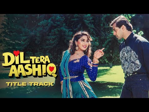 Dil Tera Aashiq - Title Song - Lyrics | Salman Khan | Madhuri Dixit | Kumar Sanu | Alka Yagnik