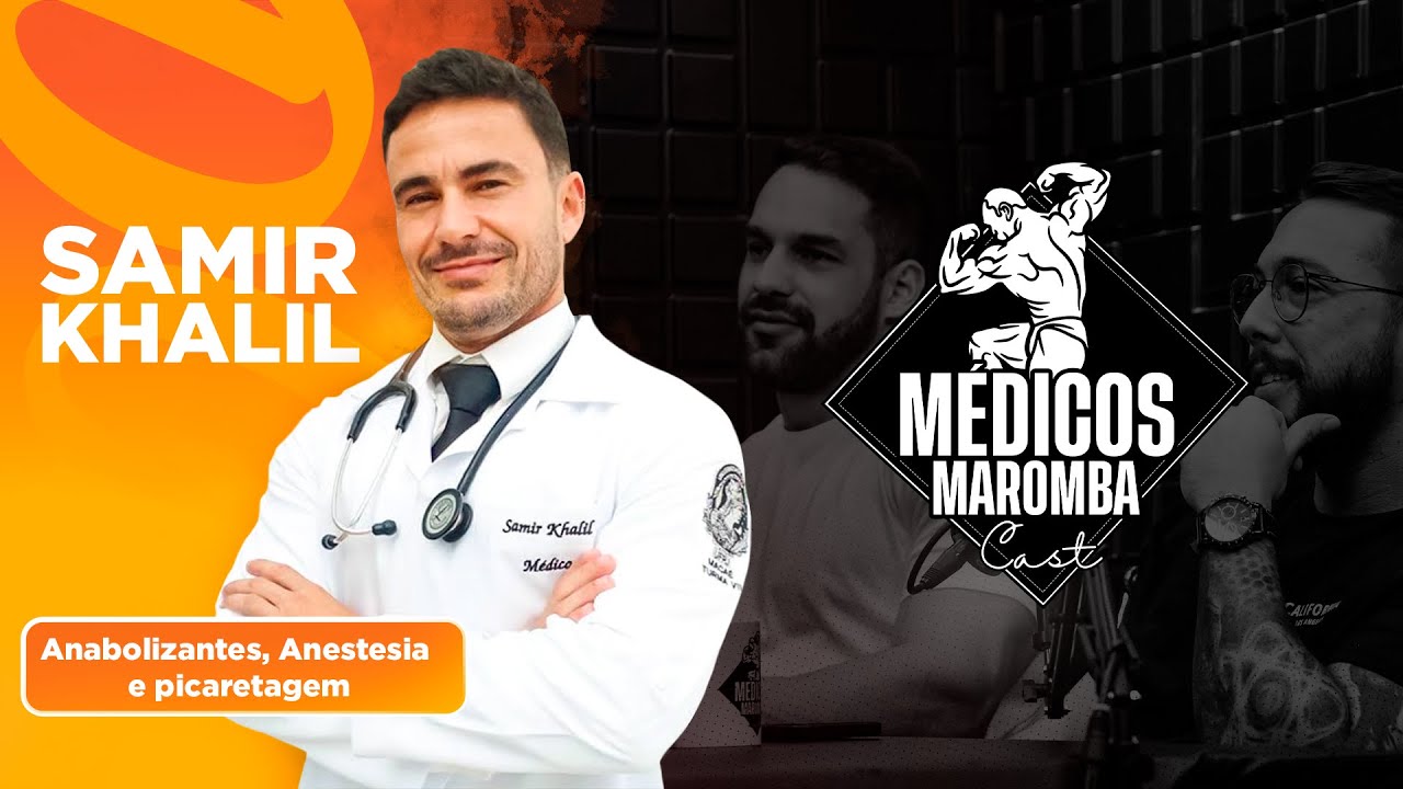 "Anabolizantes, Anestesiologia e Picaretagem" com Samir Khalil - Médicos Maromba Cast