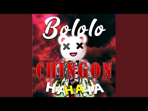 Bololo Chingon Ha Ha Ha