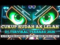 DJ CUKUP SUDAH AKU LELAH LAGU TERVIRAL TERBARU DJ CEK SOUND TERBARU 2026 DJ TRAP PARTY