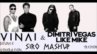 Dimitri Vegas & Like Mike, VINAI - Bounce Generation VS. Tremor (Siro Mashup)