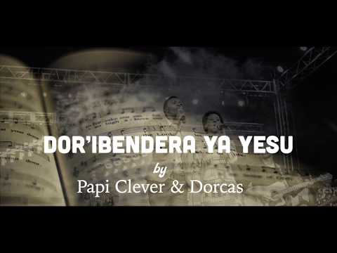 Dor'ibendera ya Yesu 204 Gushimisha - Papi Clever & Dorcas - Video lyrics (2020)