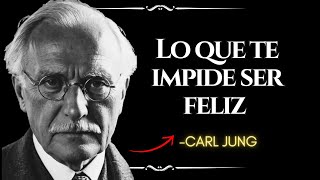 Cómo Dejar Atrás Todo Lo Que Te Impide Ser Feliz - Carl Jung