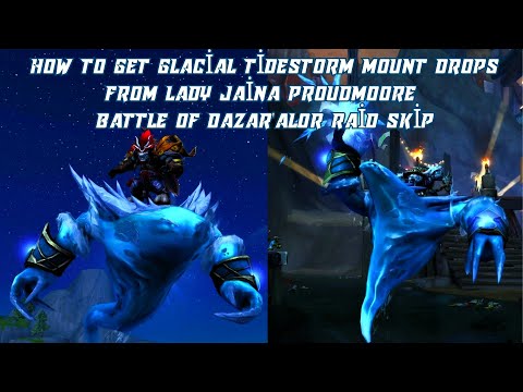 How to get Glacial Tidestorm Mount Drops from Lady Jaina Proudmoore | Battle of Dazar'alor Raid Skip