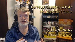 Download lagu VULVODYNIA - FLESH TAILOR : Bankrupt Creativity #1,347 My Reaction Videos mp3