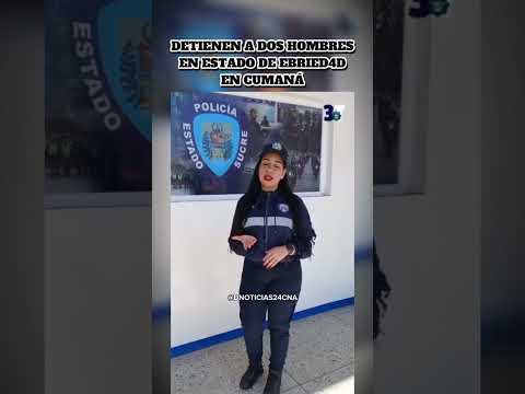 DETIENEN A DOS HOMBRES EN ESTADO DE EBRIED4D EN CUMANÁ 🇻🇪