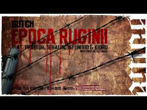 Butch - Epoca Ruginii (feat. Praetor, Serafim, Dj Undoo & Kioru)