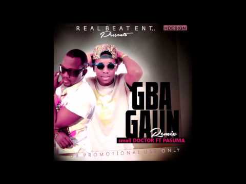 small Doctor Ft Pasuma - Gbagaun Remix