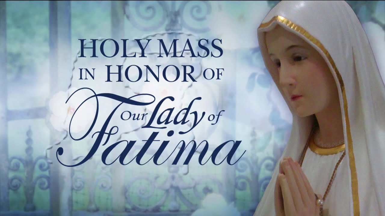 Holy Mass in Honor of Our Lady of Fatima - 2025-05-13