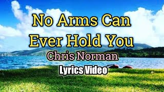Download lagu No Arms Can Ever Hold You Chris Norman... mp3