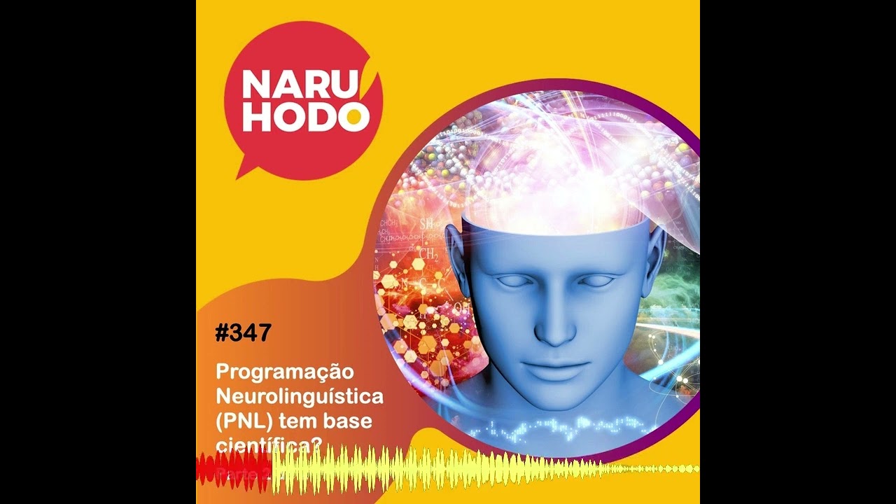 Naruhodo #347 - Programação Neurolinguística (PNL) tem base científica? - Parte 2 de 2