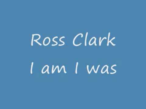 Ross Clark - I am I was