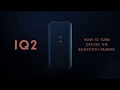 How To Turn Off/On The Bluetooth Pairing on Your IQ2