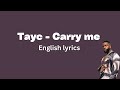 Tayc - Carry Me (English Lyrics)