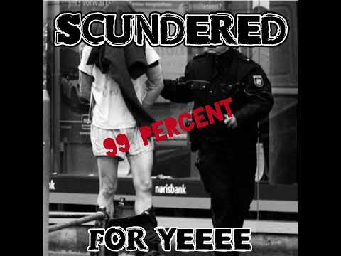 SCUNDERED "99 Percent"