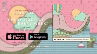 Sleep In. - Every Hour of Every Week