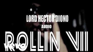 Lord Hector Diono - Rollin Seven (Dirty Version) (Audio)