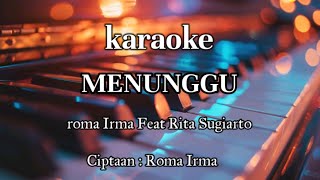 Download lagu KARAOKE MENUNGGU DUET Roma irma feat Rita sugiarto mp3