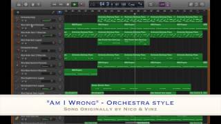 &quot;Am I Wrong&quot; - GarageBand Orchestra Style (Originally by Nico &amp; Vinz)