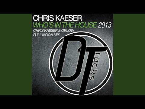 Who'S In The House 2013 (Chris Kaeser & Orlow Full Moon Edit)