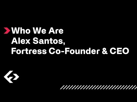 Who We Are | Alex Santos, Fortress Co-Founder & CEO