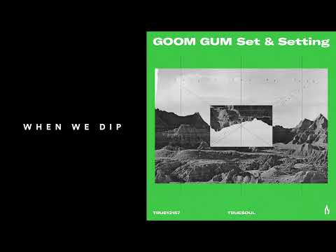 Premiere: Goom Gum - Set & Setting [Truesoul]