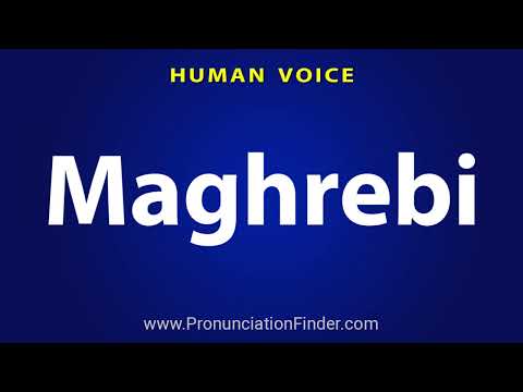 How To Pronounce Maghrebi
