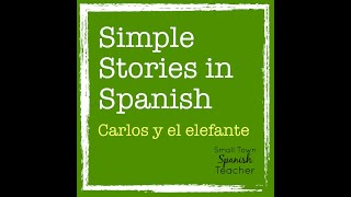 Simple Stories in Spanish: Carlos y el elefante