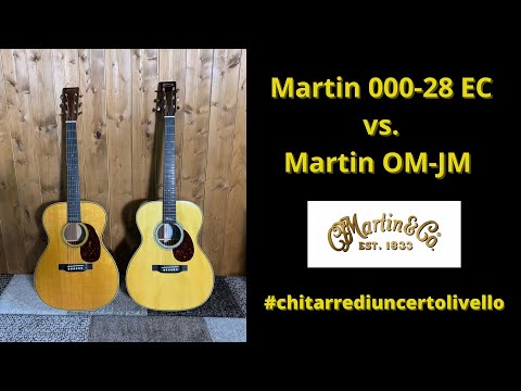 Martin 000 28 EC vs  Martin OM JM #chitarrediuncertolivello