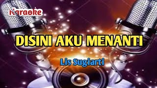 Download lagu karaoke DISINI AKU MENANTI-Lis Sugiarti mp3 Download lagu karaoke DISINI AKU MENANTI-Lis Sugiarti mp3