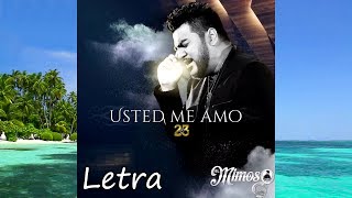 Usted Me Amó - Luis Antonio Lopez "El Mimoso" (Letra)