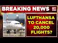 Fuel Price Surge Strains Europe Aviation Lufthansa To Cancel 20 000 Short Haul Flights