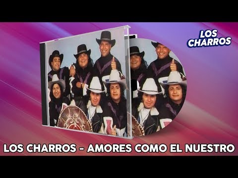 Los Charros - Amores Como el Nuestro